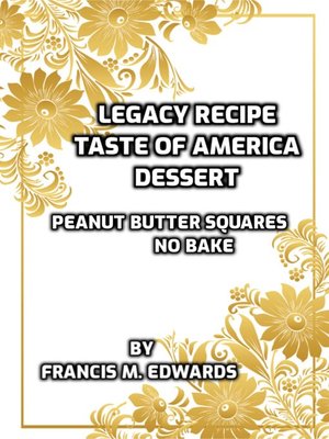 cover image of Legacy Recipe Dessert Taste of America No Bake Peanut Butter Squares